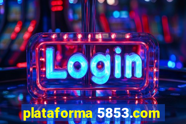 plataforma 5853.com